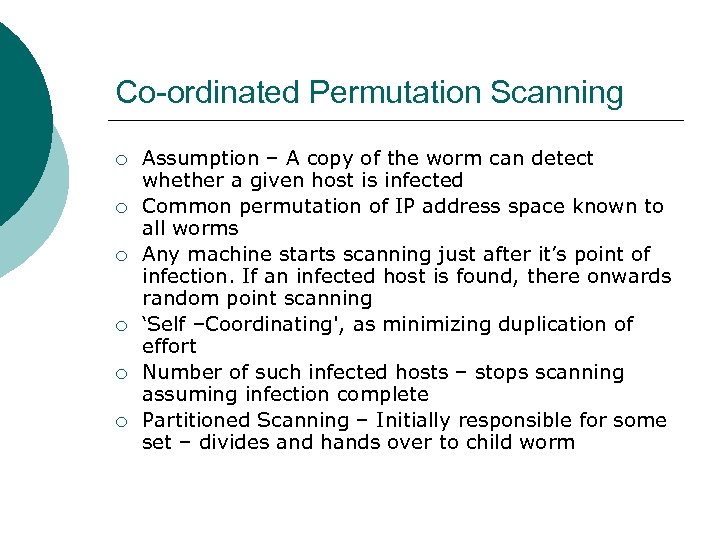Co-ordinated Permutation Scanning ¡ ¡ ¡ Assumption – A copy of the worm can