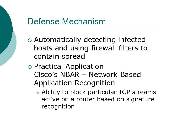 Defense Mechanism Automatically detecting infected hosts and using firewall filters to contain spread ¡