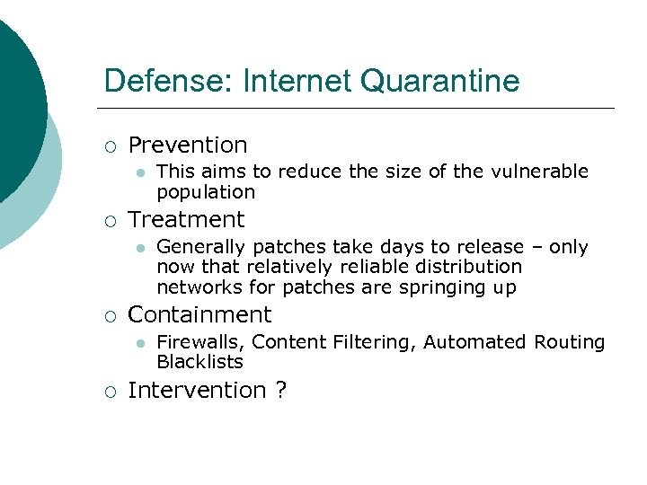 Defense: Internet Quarantine ¡ Prevention l ¡ Treatment l ¡ Generally patches take days