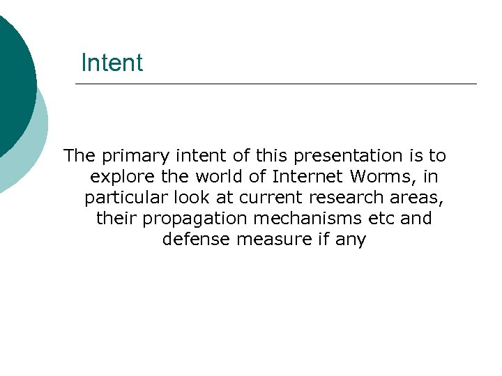 Intent The primary intent of this presentation is to explore the world of Internet