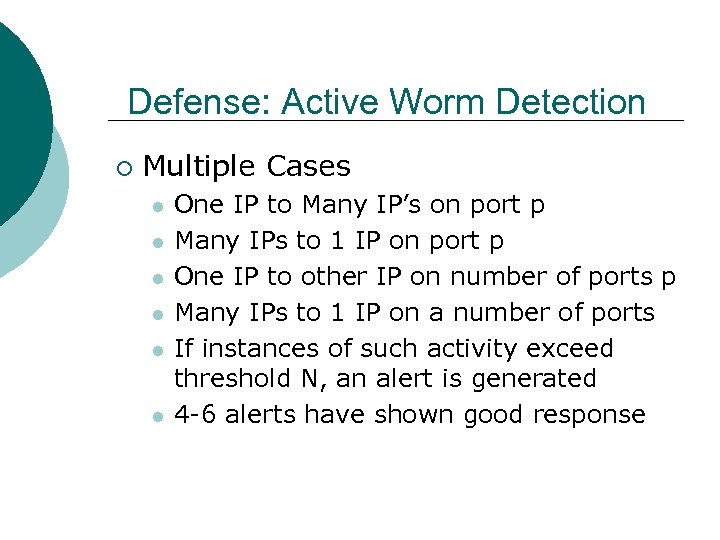 Defense: Active Worm Detection ¡ Multiple Cases l l l One IP to Many