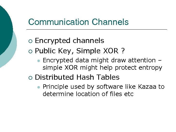 Communication Channels Encrypted channels ¡ Public Key, Simple XOR ? ¡ l ¡ Encrypted