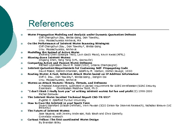 References ¡ ¡ ¡ ¡ Worm Propagation Modeling and Analysis under Dynamic Quarantine Defense