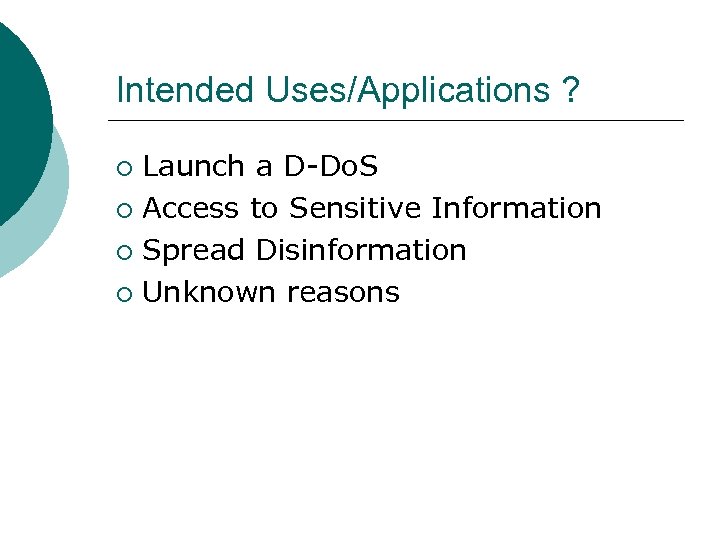 Intended Uses/Applications ? Launch a D-Do. S ¡ Access to Sensitive Information ¡ Spread
