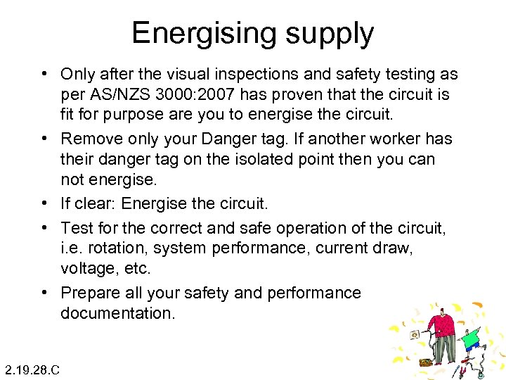 Energising supply • Only after the visual inspections and safety testing as per AS/NZS