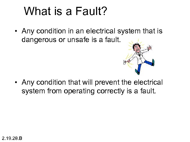 What is a Fault? • Any condition in an electrical system that is dangerous