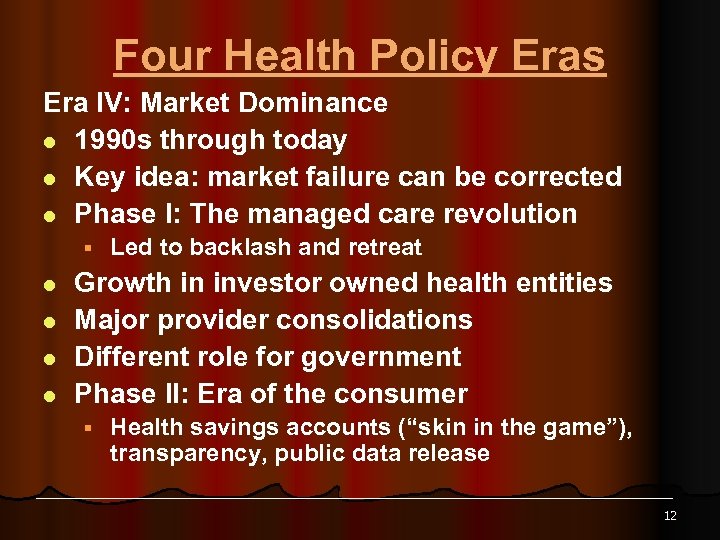 Four Health Policy Eras Era IV: Market Dominance l 1990 s through today l