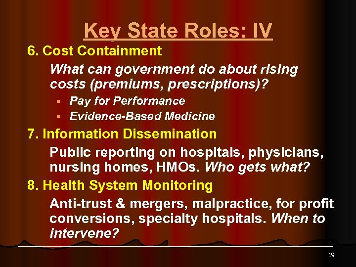 Key State Roles: IV 6. Cost Containment What can government do about rising costs