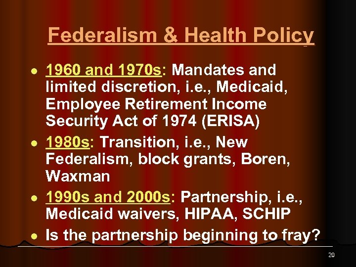 Federalism & Health Policy l l 1960 and 1970 s: Mandates and limited discretion,
