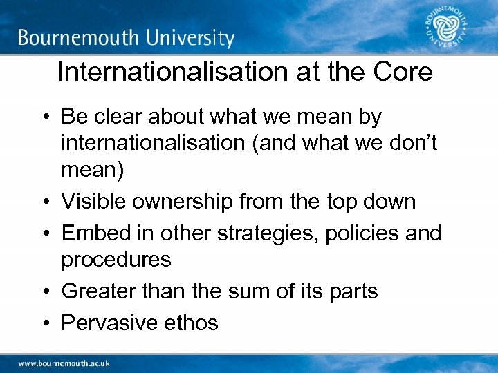 Internationalisation at the Core • Be clear about what we mean by internationalisation (and