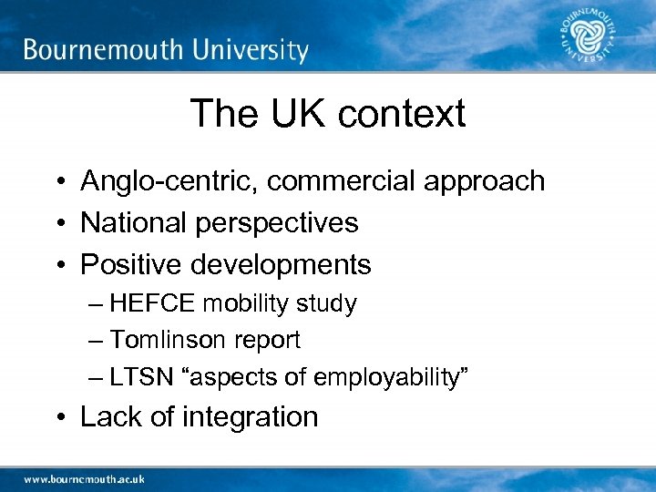 The UK context • Anglo-centric, commercial approach • National perspectives • Positive developments –
