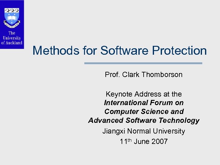 Methods for Software Protection Prof. Clark Thomborson Keynote Address at the International Forum on