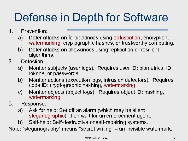 Defense in Depth for Software 1. Prevention: a) Deter attacks on forbiddances using obfuscation,