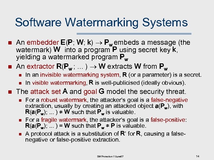 Software Watermarking Systems n n An embedder E(P; W; k) Pw embeds a message