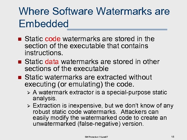 Where Software Watermarks are Embedded n n n Static code watermarks are stored in