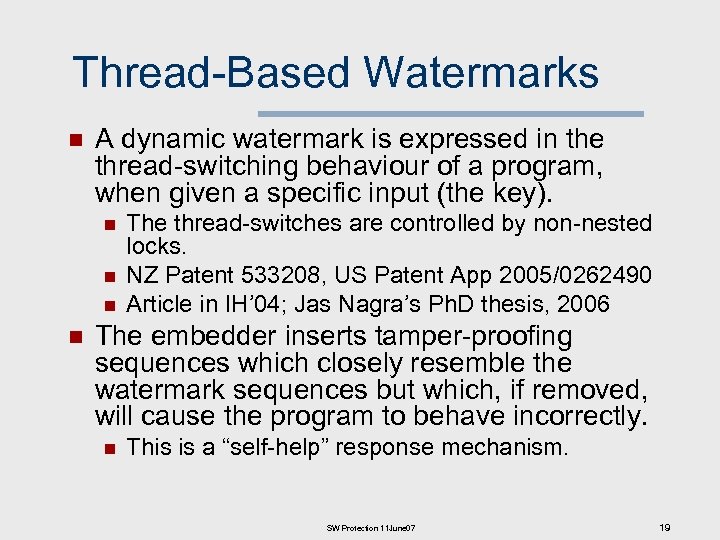 Thread-Based Watermarks n A dynamic watermark is expressed in the thread-switching behaviour of a