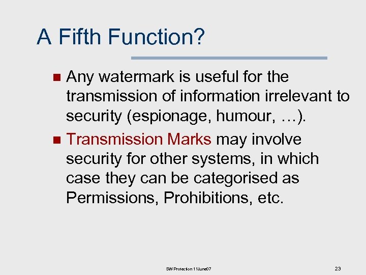 A Fifth Function? Any watermark is useful for the transmission of information irrelevant to