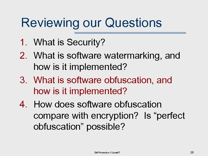 Reviewing our Questions 1. What is Security? 2. What is software watermarking, and how