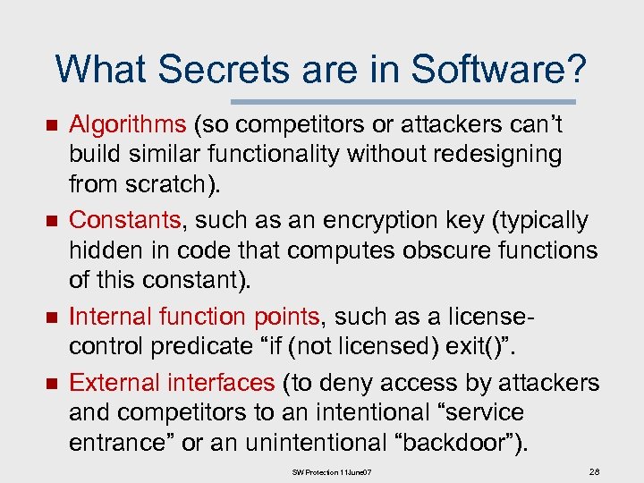 What Secrets are in Software? n n Algorithms (so competitors or attackers can’t build