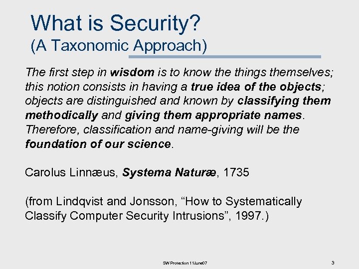 What is Security? (A Taxonomic Approach) The first step in wisdom is to know