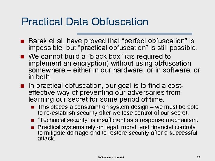 Practical Data Obfuscation n Barak et al. have proved that “perfect obfuscation” is impossible,