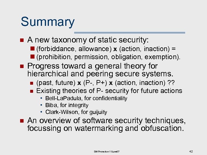 Summary n A new taxonomy of static security: n (forbiddance, allowance) x (action, inaction)