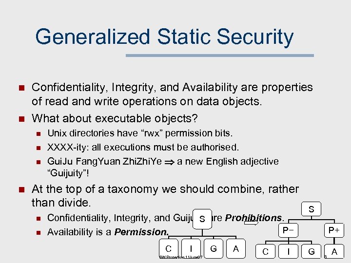 Generalized Static Security n n Confidentiality, Integrity, and Availability are properties of read and