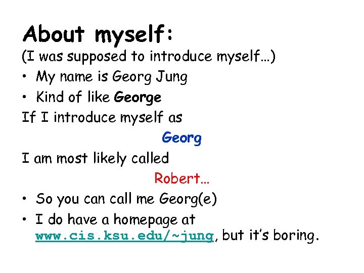About myself: (I was supposed to introduce myself…) • My name is Georg Jung