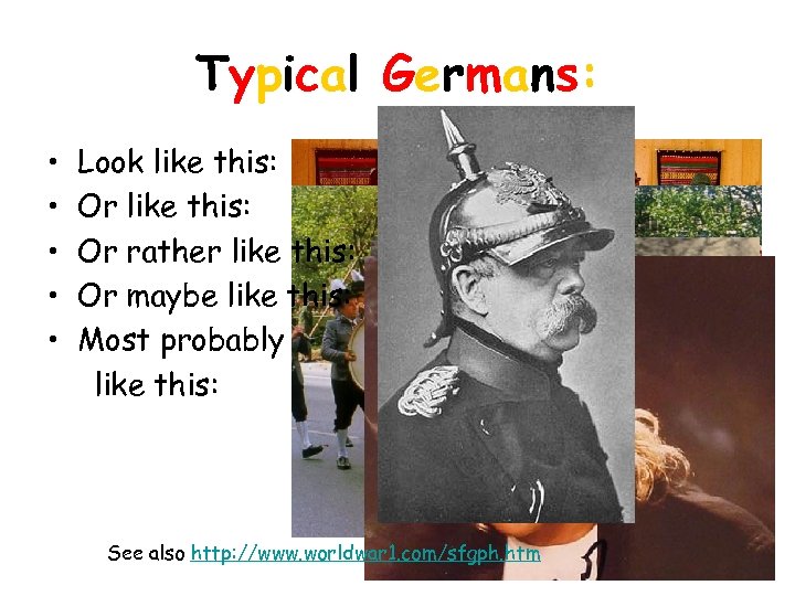 Typical Germans: • • • Look like this: Or rather like this: Or maybe