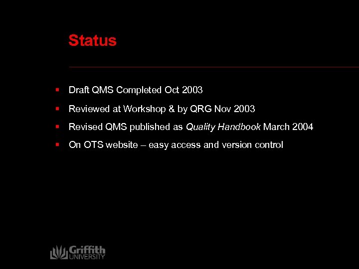 Status § Draft QMS Completed Oct 2003 § Reviewed at Workshop & by QRG