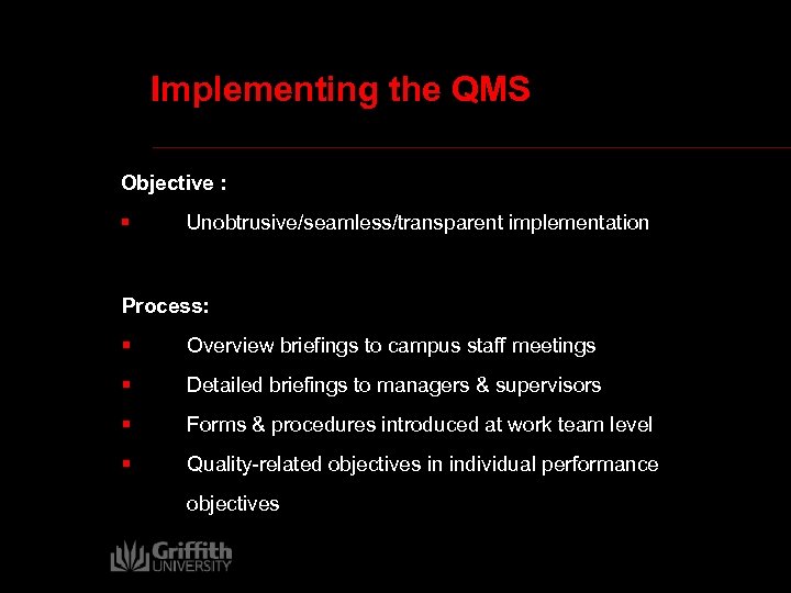 Implementing the QMS Objective : § Unobtrusive/seamless/transparent implementation Process: § Overview briefings to campus