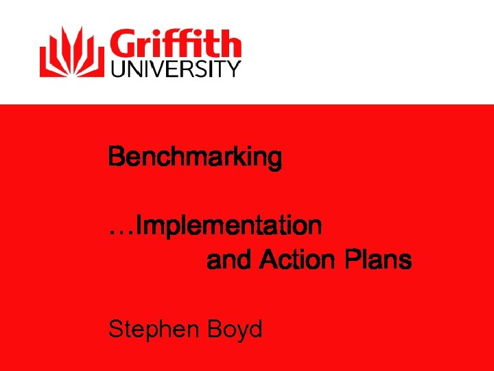 Benchmarking …Implementation and Action Plans Stephen Boyd 