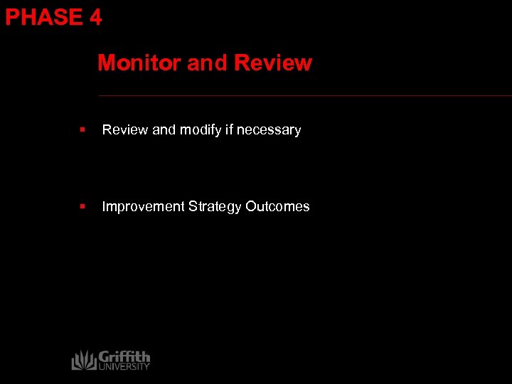 PHASE 4 Monitor and Review § Review and modify if necessary § Improvement Strategy