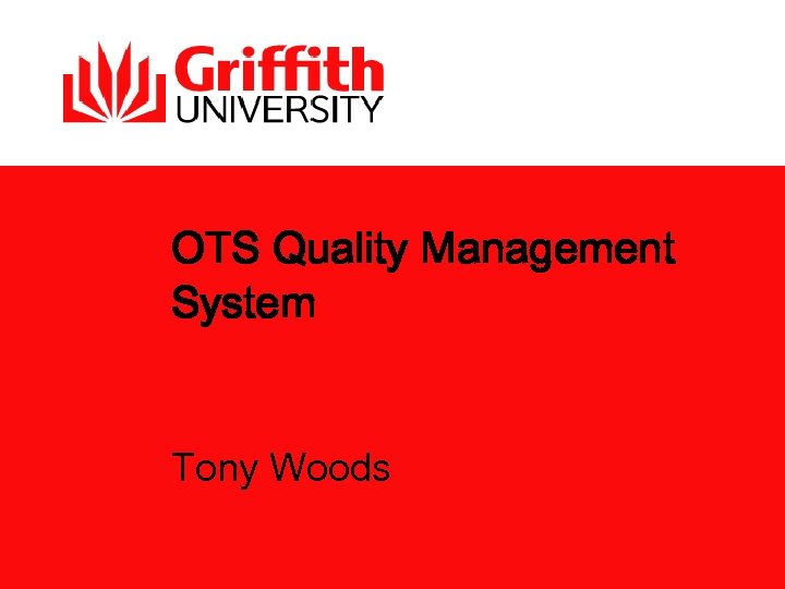 OTS Quality Management System Tony Woods 