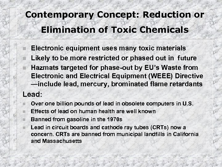 Contemporary Concept: Reduction or Elimination of Toxic Chemicals n n n Electronic equipment uses