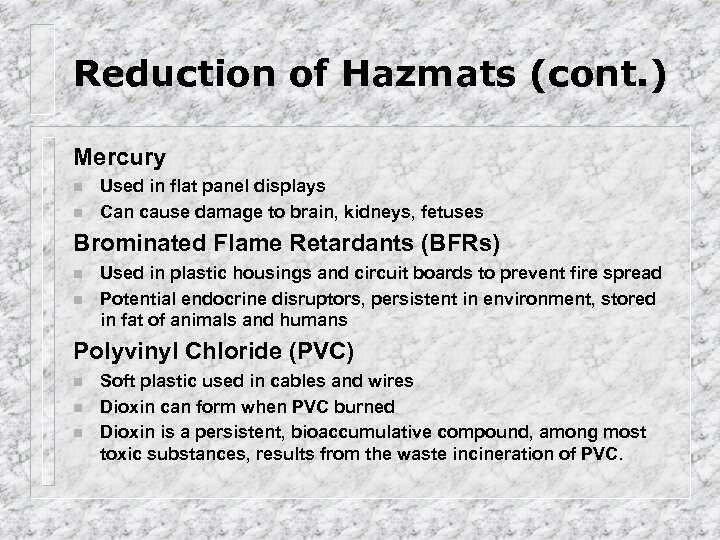 Reduction of Hazmats (cont. ) Mercury n n Used in flat panel displays Can