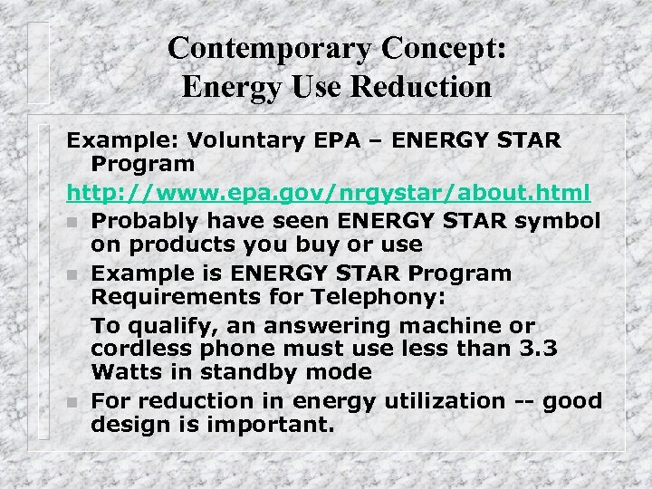 Contemporary Concept: Energy Use Reduction Example: Voluntary EPA – ENERGY STAR Program http: //www.