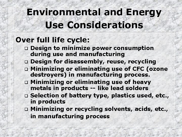 Environmental and Energy Use Considerations Over full life cycle: q q q Design to