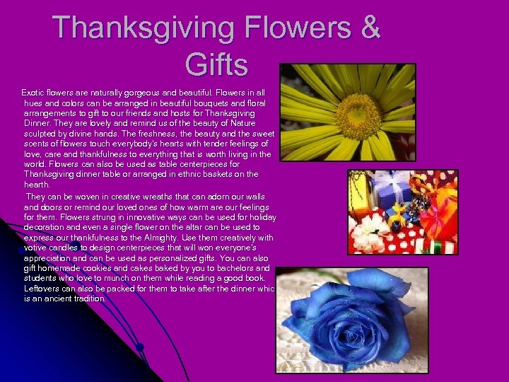 Thanksgiving Flowers & Gifts Exotic flowers are naturally gorgeous and beautiful. Flowers in all