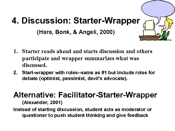 4. Discussion: Starter-Wrapper (Hara, Bonk, & Angeli, 2000) 1. Starter reads ahead and starts