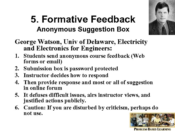 5. Formative Feedback Anonymous Suggestion Box George Watson, Univ of Delaware, Electricity and Electronics