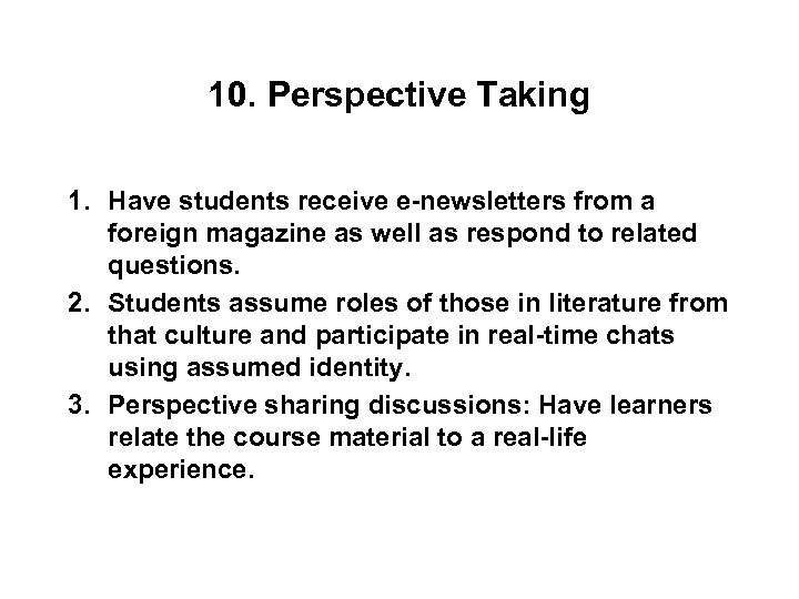 10. Perspective Taking 1. Have students receive e-newsletters from a foreign magazine as well