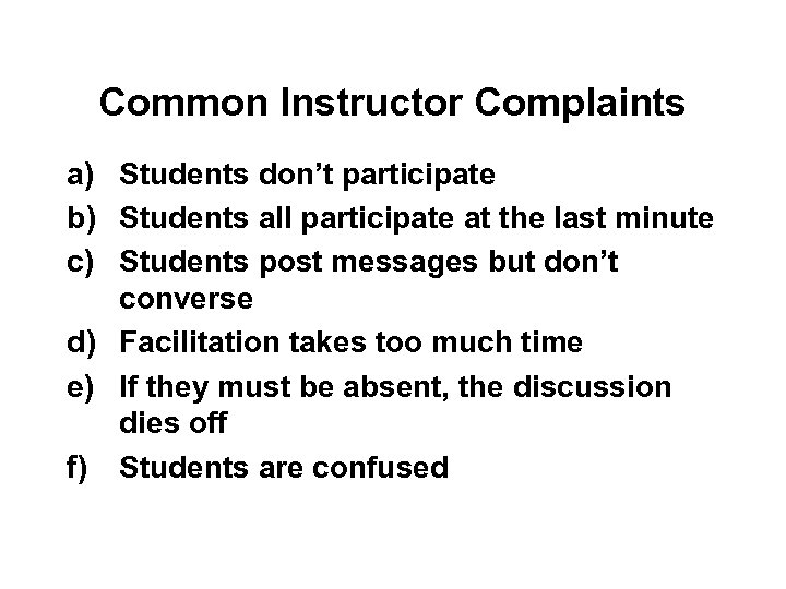 Common Instructor Complaints a) Students don’t participate b) Students all participate at the last