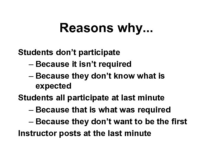 Reasons why. . . Students don’t participate – Because it isn’t required – Because