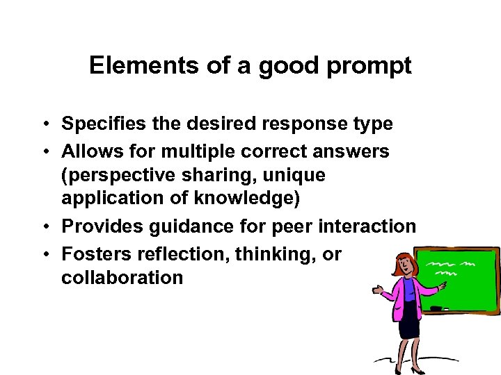 Elements of a good prompt • Specifies the desired response type • Allows for