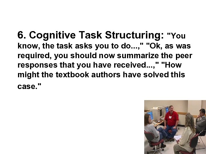 6. Cognitive Task Structuring: "You know, the task asks you to do. . .