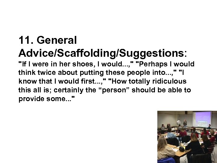 11. General Advice/Scaffolding/Suggestions: "If I were in her shoes, I would. . . ,