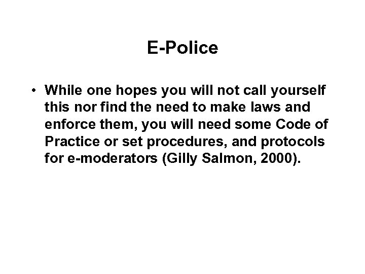 E-Police • While one hopes you will not call yourself this nor find the