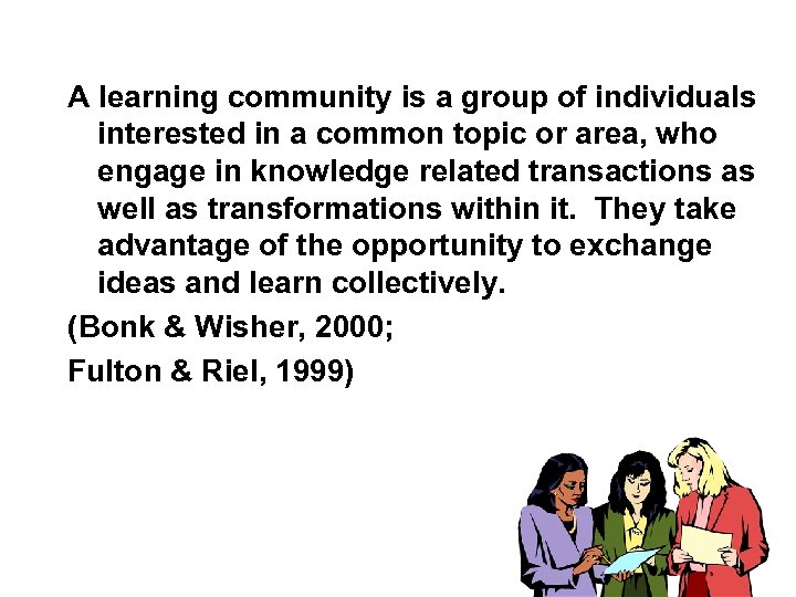 A learning community is a group of individuals interested in a common topic or