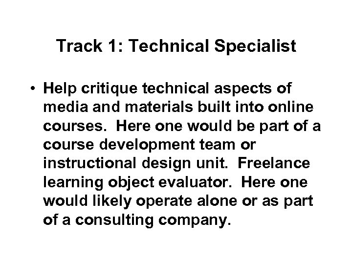 Track 1: Technical Specialist • Help critique technical aspects of media and materials built